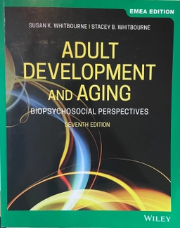Adult Development and Aging: Biopsychosocial Perspectives; Susan Krauss Whitbourne, Stacey B. Whitbourne; 2020