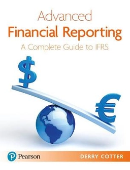 Advanced financial reporting : a complete guide to IFRS; Derry Cotter; 2012