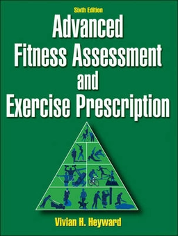 Advanced fitness assessment and exercise prescription; Vivian H. Heyward; 2010