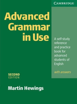 Advanced grammar in use : a self-study reference and practice book for advanced learners of English : with answers; Martin Hewings; 2005