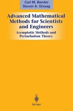 Advanced mathematical methods for scientists and engineers; Carl M. Bender; 1999