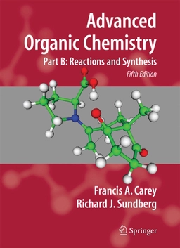Advanced organic chemistry · Reaction and synthesis, Part B; Francis A. Carey, Richard J. Sundberg; 2007