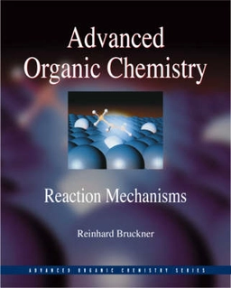 Advanced organic chemistry : reaction mechanisms; Reinhard Bruckner; 2002