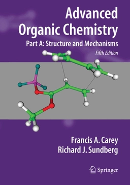 Advanced organic chemistry · Structure and mechanisms, Part A; Francis A. Carey, Richard J. Sundberg; 2007