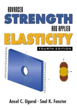 Advanced strength and applied elasticity; A. C. Ugural; 2003