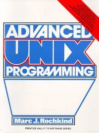 Advanced UNIX programming; Marc J. Rochkind; 1985