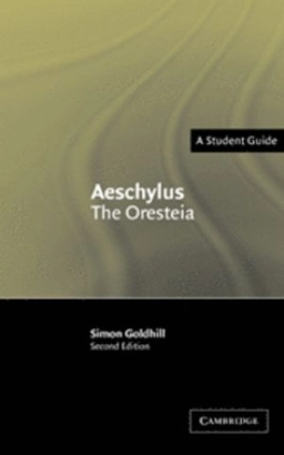 Aeschylus, the Oresteia; Simon Goldhill; 2004