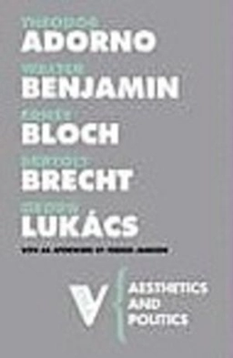 Aesthetics and politics; Bertolt Brecht, Walter Benjamin, Theodor W. Adorno, György Lukács, Ernst Bloch, Fredric Jameson; 2007