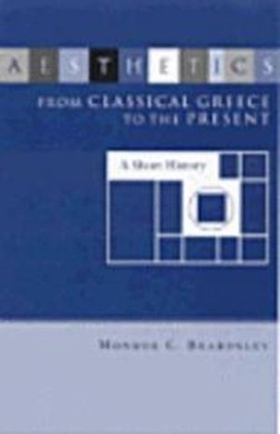 Aesthetics : from classical Greece to the present : a short history; Monroe C. Beardsley; 1975