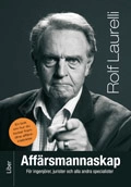 Affärsmannaskap för ingenjörer, jurister och alla andra specialister; Rolf Laurelli; 2010