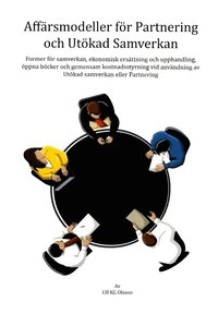 Affärsmodeller för partnering och utökad samverkan; Ulf K.G. Olsson; 2012