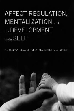 Affect regulation, mentalization, and the development of the self; Peter Fonagy; 2002