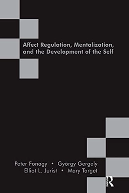 Affect regulation, mentalization, and the development of the self; Peter Fonagy; 2005
