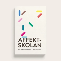 Affektskolan : att lära sig om känslor; Viola Argus-Zivaljic; 2022