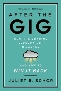 After the gig : how the sharing economy got hijacked and how to win it back; Juliet B. Schor; 2021