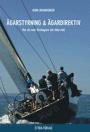 Ägarstyrning och ägardirektiv : hur du som företagare når dina mål; Rune Brandinger; 2010