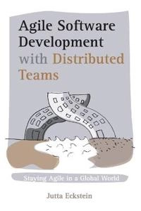 Agile Software Development with Distributed Teams; Jutta Eckstein; 2022