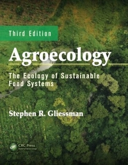 Agroecology : the ecology of sustainable food systems; Stephen R. Gliessman; 2015