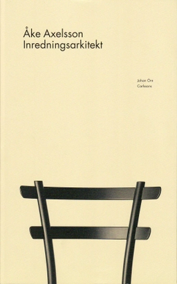 Åke Axelsson : inredningsarkitekt; Johan Örn; 2010