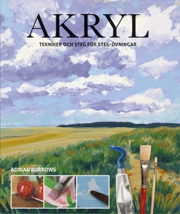 Akryl : tekniker och steg för steg-övningar; Adrian Burrows; 2022