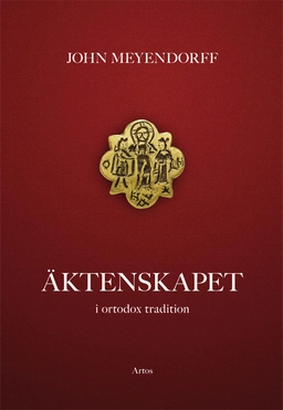 Äktenskapet : i ortodox tradition; John Meyendorff; 2016