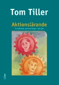Aktionslärande - Forskande partnerskap i skolan; Tom Tiller; 2009