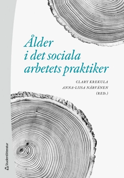Ålder i det sociala arbetets praktiker; Clary Krekula, AnnaLiisa Närvänen, Janicke Andersson, Jonny Bergman, Elisabeth Carlstedt, Magdalena Elmersjö, Torun Elsrud, Marie Eriksson, Tove Harnett, Katarina Hollertz, Sara Hultqvist, Sara Högdin, Håkan Jönson, Elisabet Näsman, Anna Olaison, Ulla Rantakeisu, Annika Taghizadeh Larsson, Erika Wall, Johannes Österholm, Caroline Östman; 2025