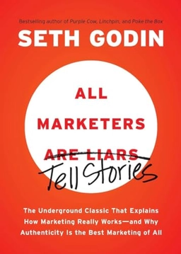 All Marketers are Liars; Seth Godin; 2012
