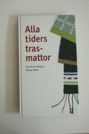 Alla tiders trasmattor; Ann-Kristin Hallgren, Monica Hallén; 2007