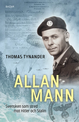 Allan Mann : svensken som stred mot Hitler och Stalin; Thomas Tynander; 2023