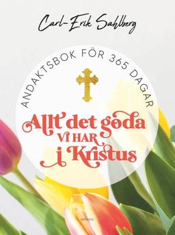 Allt det goda vi har i Kristus; Carl-Erik Sahlberg; 2020