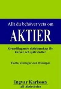 Allt du behöver veta om aktier; Ingvar Karlsson; 2011