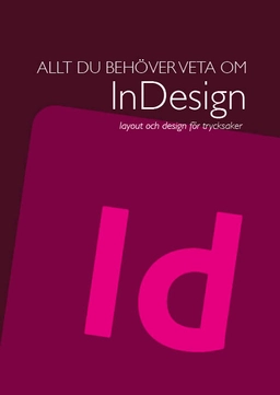 Allt du behöver veta om InDesign; Richard Stenlund; 2024