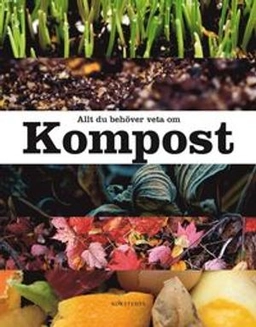 Allt du behöver veta om kompost; Eva Andreasson, Steve Dew; 2012