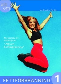 Allt om fettförbränning 1; Fredrik Paulún; 2002