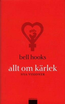 Allt om kärlek : nya visioner; Bell Hooks; 2004