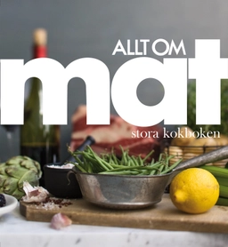 Allt om Mat : stora kokboken; Allt om mat,; 2010
