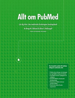 Allt om Pubmed : lär dig hitta i den medicinska forskningens kunskapsbank; Bengt M. Edhlund; 2014