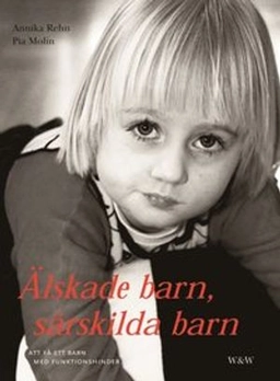 Älskade barn, särskilda barn; Annika Rehn, Pia Molin; 2002