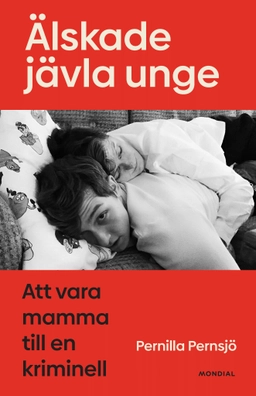 Älskade jävla unge; Pernilla Pernsjö; 2024