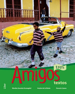 Amigos 3 Textbok; Monika Saveska Knutagård, Anette Ferragamo de la Motte, Michael Sauco de Thorelli, Horacio Lizana; 2010