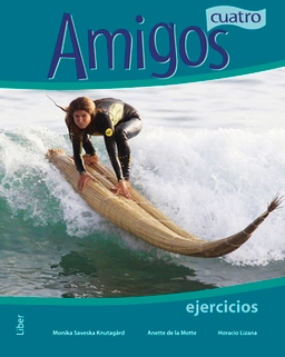 Amigos 4 Övningsbok; Monika Saveska Knutagård, Anette Ferragamo de la Motte, Michael Sauco de Thorelli, Horacio Lizana; 2011