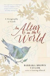An Altar in the World; Barbara Brown Taylor; 2010