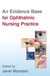 An Evidence Base for Ophthalmic Nursing Practice; Editor:Janet Marsden; 2008