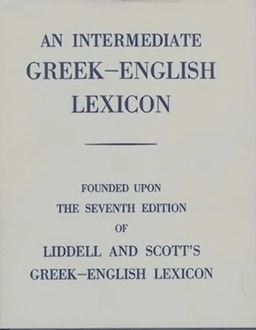 An intermediate Greek-English lexicon : founded upon the seventh edition of Liddell and Scott's Greek-English lexicon; Henry George Liddell, Robert Scott