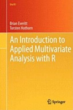An introduction to applied multivariate analysis with R; Brian Everitt; 2011