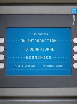 An introduction to behavioral economics; Nick Wilkinson; 2018