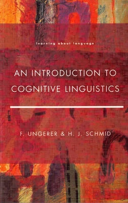 An introduction to cognitive linguistics; Friedrich Ungerer; 1996