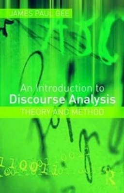 An  introduction to discourse analysis : theory and method; James Paul Gee; 2011
