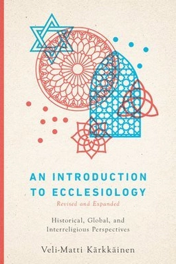An introduction to ecclesiology : historical, global, and interreligious perspectives; Veli-Matti Kärkkäinen; 2021
